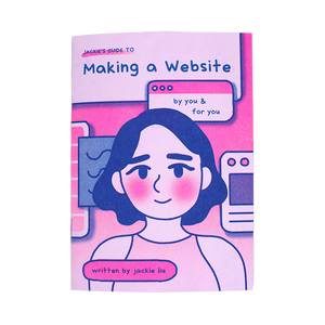 Jackie's Guide to Making a Website (by you & for you)