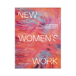 New Women's Work: Reimagining Feminine Craft in Contemporary Art